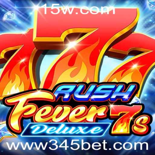 Descubra o Mundo Emocionante de RushFever7sDeluxe com a Plataforma 345bet